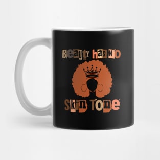 Beauty Has No Skin Tone Melanin , black queen Mug